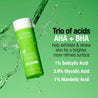 Trio of acids (AHA + BHA) help exfoliate and renew skin for a brighter more refined surface

1% Salicylic Acid
3.9% Glycolic Acid
1% Mandelic Acid